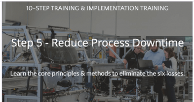 Ste 5 - Reduce Process Downtime Lean Manufacturing
